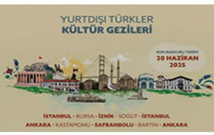 Yurtdışı Türkler Kültür Gezileri Başlıyor
