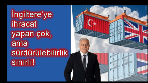 İngiltere’ye ihracat yapan çok, ama sürdürülebilirlik sınırlı!