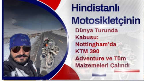 Hindistanlı Motosikletçinin Dünya Turunda Kabusu: Nottingham’da KTM 390 Adventure ve Tüm Malzemeleri Çalındı