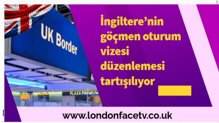 İngiltere’nin göçmen oturum vizesi düzenlemesi tartışılıyor