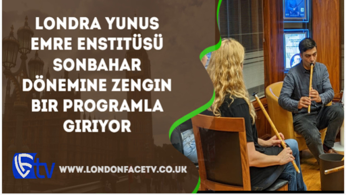 Londra Yunus Emre Enstitüsü Sonbahar Dönemine Zengin Bir Programla Giriyor