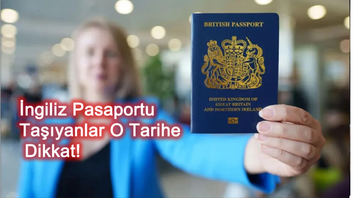 İngiliz Pasaportu Taşıyanlar O Tarihe Dikkat!