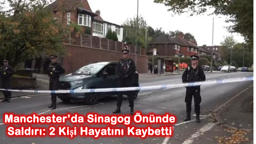 Manchester’da Sinagog Önünde Saldırı: 2 Kişi Hayatını Kaybetti