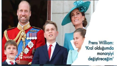 Prens William: 'Kral olduğumda monarşiyi değiştireceğim'