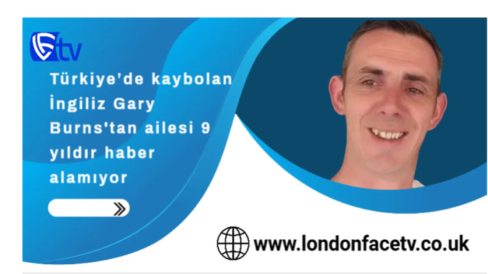 Türkiye’de kaybolan İngiliz Gary Burns'tan ailesi 9 yıldır haber alamıyor