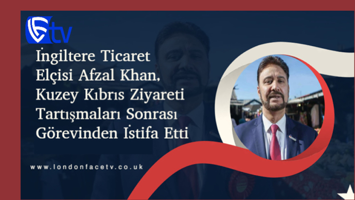 İngiltere Ticaret Elçisi Afzal Khan, Kuzey Kıbrıs Ziyareti Tartışmaları Sonrası Görevinden İstifa Etti